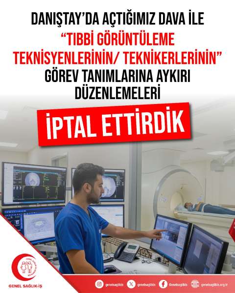 DANIŞTAY’DA AÇTIĞIMIZ DAVA İLE  “TIBBİ GÖRÜNTÜLEME TEKNİSYENLERİNİN / TEKNİKERLERİNİN” GÖREV TANIMLARINA AYKIRI DÜZENLEMELERİ İPTAL ETTİRDİK