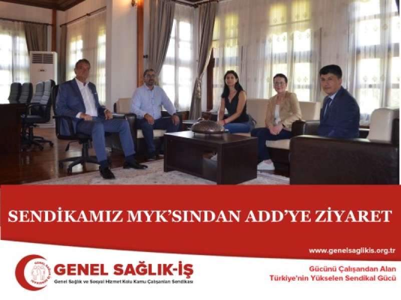 SENDİKAMIZ MYK’SINDAN ADD’YE ZİYARET