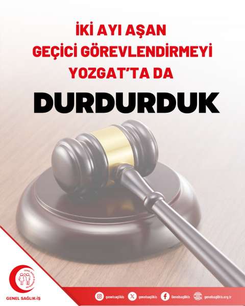 İKİ AYI AŞAN GEÇİCİ GÖREVLENDİRMEYİ YOZGAT’TA DA DURDURDUK