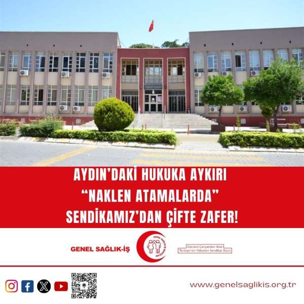 AYDIN’DAKİ HUKUKA AYKIRI “NAKLEN ATAMALARDA” SENDİKAMIZ’DAN ÇİFTE ZAFER!