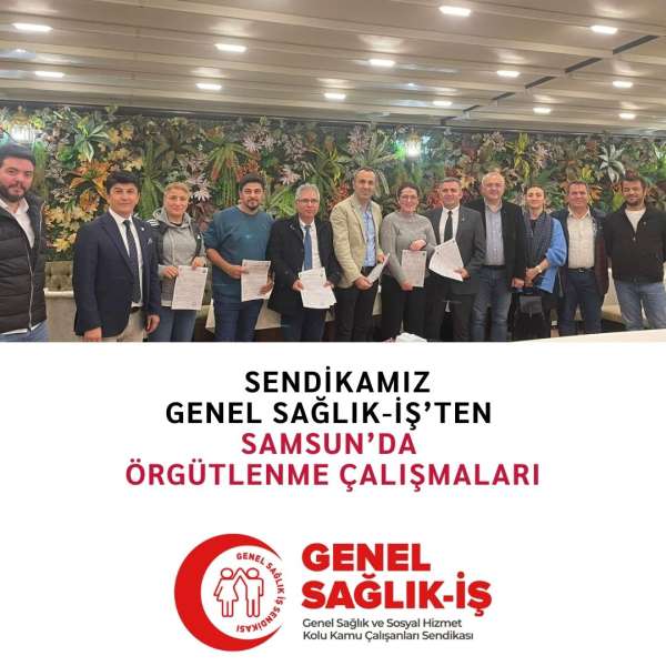 Sendikamız Genel Sağlık-İş'ten Samsun'da Örgütlenme Çalışmaları