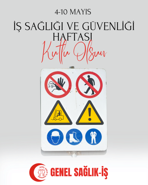 4-10 MAYIS  İŞ SAĞLIĞI VE GÜVENLİĞİ HAFTASI KUTLU OLSUN