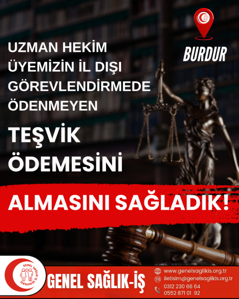 BURDUR’DA UZMAN HEKİM ÜYEMİZİN İL DIŞI GÖREVLENDİRMEDE ÖDENMEYEN “TEŞVİK ÖDEMESİNİ” ALMASINI SAĞLADIK