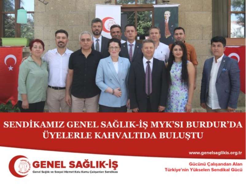 SENDİKAMIZ GENEL SAĞLIK-İŞ MYK’SI BURDUR’DA ÜYELERLE KAHVALTIDA BULUŞTU