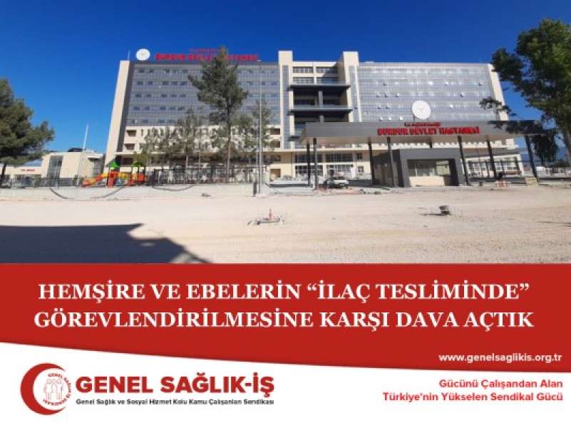 HEMŞİRE VE EBELERİN “İLAÇ TESLİMİNDE” GÖREVLENDİRİLMESİNE KARŞI DAVA AÇTIK