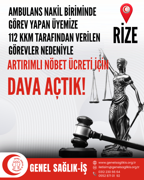 RİZE’DE “AMBULANS NAKİL BİRİMİNDE” GÖREV YAPAN ÜYEMİZE  112 KKM TARAFINDAN VERİLEN GÖREVLER NEDENİYLE “ARTIRIMLI NÖBET ÜCRETİ İÇİN” DAVA AÇTIK