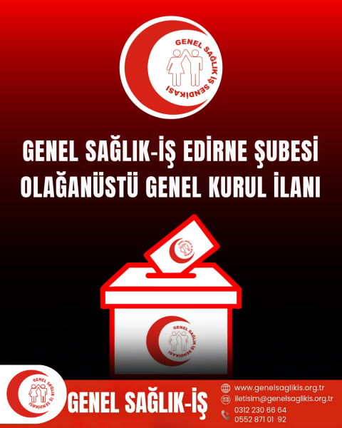 GENEL SAĞLIK-İŞ EDİRNE ŞUBESİ OLAĞANÜSTÜ GENEL KURULU