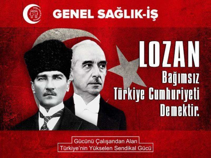 Lozan Bağımsız Türkiye Cumhuriyeti Demektir.