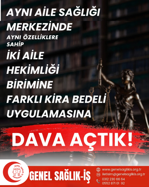AYNI ÖZELLİKLERE SAHİP “İKİ AİLE HEKİMLİĞİ BİRİMİNE” FARKLI KİRA BEDELİ UYGULAMASINA DAVA AÇTIK