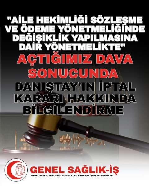 AİLE HEKİMLİĞİ SÖZLEŞME VE ÖDEME YÖNETMELİĞİNDE DEĞİŞİKLİK YAPILMASINA DAİR YÖNETMELİKTE AÇTIĞIMIZ DAVA SONUCUNDA DANIŞTAY'IN İPTAL KARARI HAKKINDA BİLGİLENDİRME