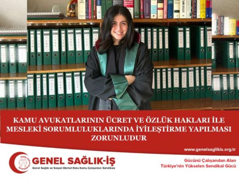 KAMU AVUKATLARININ ÜCRET VE ÖZLÜK HAKLARI İLE MESLEKİ SORUMLULUKLARINDA İYİLEŞTİRME YAPILMASI ZORUNLUDUR