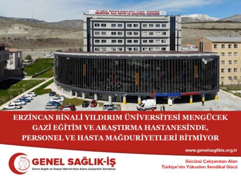 ERZİNCAN BİNALİ YILDIRIM ÜNİVERSİTESİ MENGÜCEK GAZİ EĞİTİM ve ARAŞTIRMA HASTANESİNDE, PERSONEL ve HASTA MAĞDURİYETLERİ BİTMİYOR