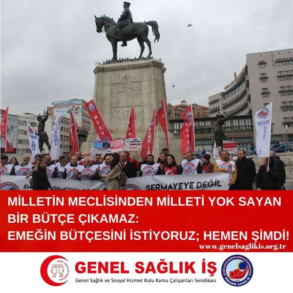 MİLLETİN MECLİSİNDEN MİLLETİ YOK SAYAN BİR BÜTÇE ÇIKAMAZ: EMEĞİN BÜTÇESİNİ İSTİYORUZ; HEMEN ŞİMDİ!