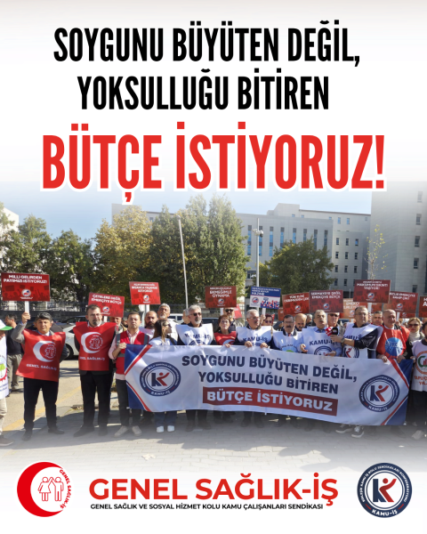 YOKSULLUĞU BİTİREN BÜTÇE İSTİYORUZ!