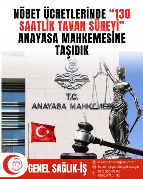 NÖBET ÜCRETLERİNDE “130 SAATLİK TAVAN SÜREYİ”  ANAYASA MAHKEMESİNE TAŞIDIK