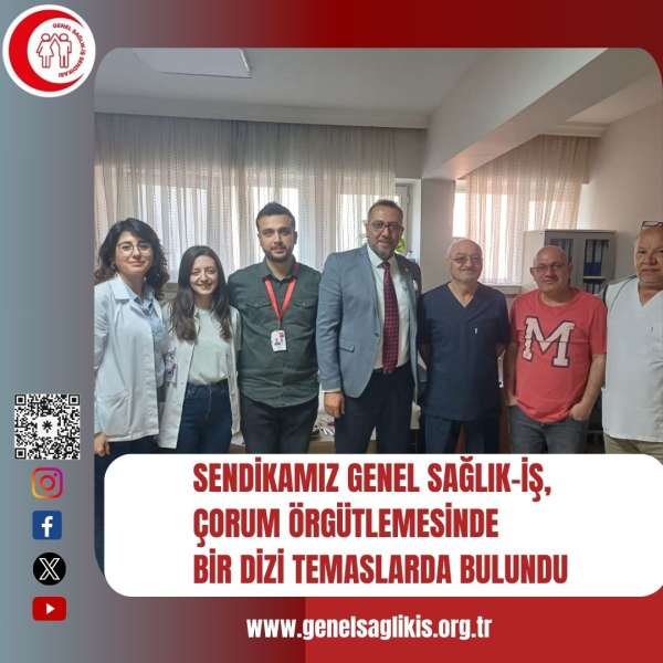 Sendikamız Genel Sağlık-İş, Çorum Örgütlenmesinde Bir Dizi Temaslarda Bulundu