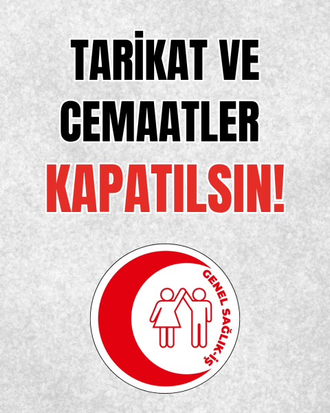 TARİKAT VE CEMAATLER KAPATILSIN!