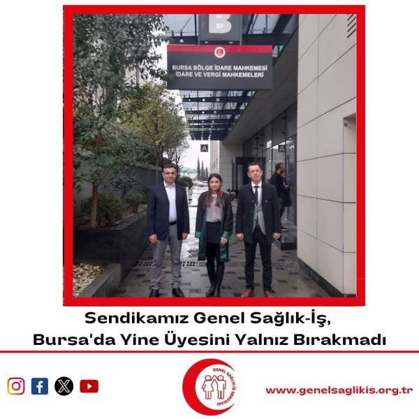 Sendikamız Genel Sağlık-İş, Üyesini Bursa'da Yine Yalnız Bırakmadı!