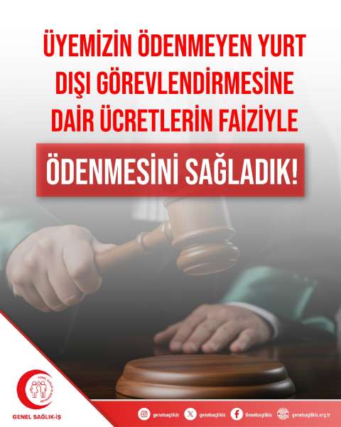 ÜYEMİZİN ÖDENMEYEN YURT DIŞI GÖREVLENDİRMESİNE DAİR ÜCRETLERİN FAİZİYLE BİRLİKTE ÖDENMESİNİ SAĞLADIK!