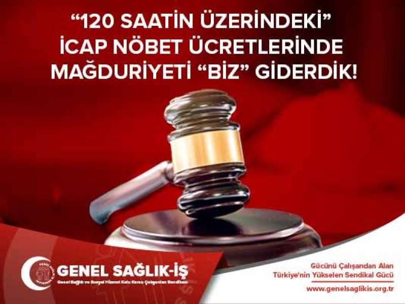 “120 SAATİN ÜZERİNDEKİ” İCAP NÖBET ÜCRETLERİNDE MAĞDURİYETİ “BİZ” GİDERDİK!