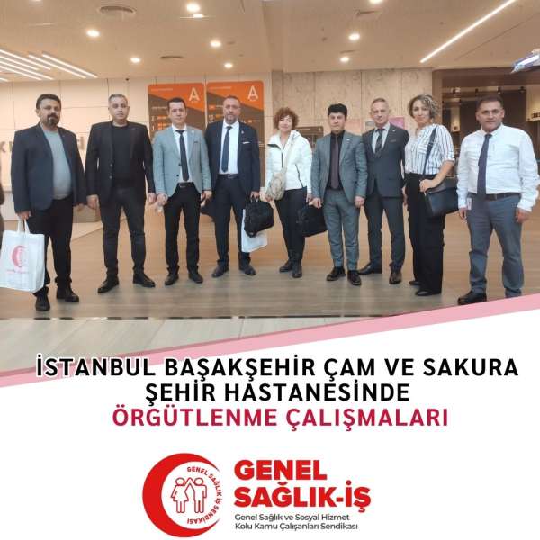 İstanbul Başakşehir Çam ve Sakura Şehir Hastanesinde Örgütlenme Çalışmaları