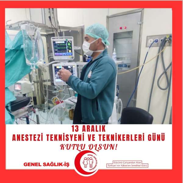 13 Aralık Anestezi Teknisyeni ve Teknikerleri Günü Kutlu Olsun