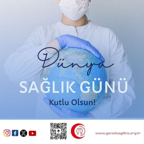 7 NİSAN DÜNYA SAĞLIK GÜNÜ KUTLU OLSUN