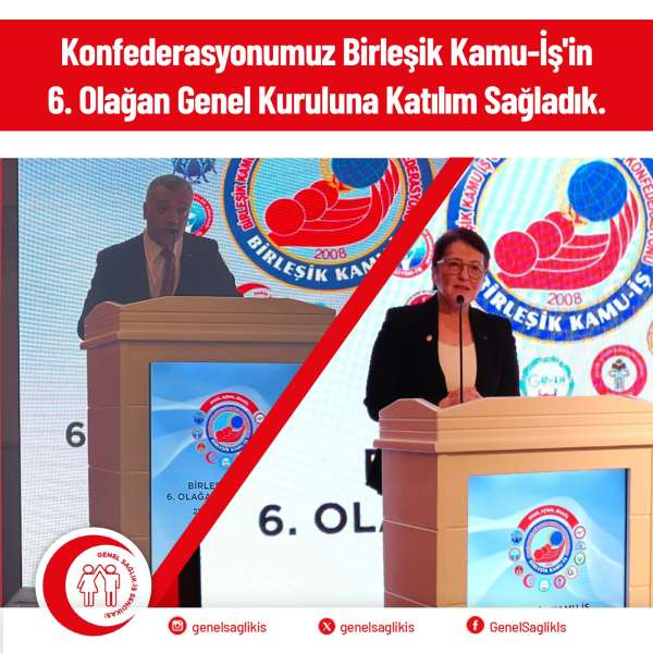 Konfederasyonumuz Birleşik Kamu-İş'in 6. Olağan Genel Kuruluna Katılım Sağladık