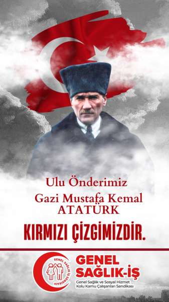 Ulu Önderimiz Gazi Mustafa Kemal Atatürk Kırmızı Çizgimizdir