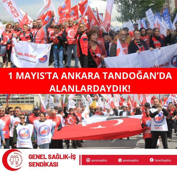 1 Mayıs'ta Ankara Tandoğan'da Alanlardaydık!