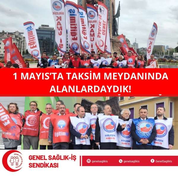 1 Mayıs'ta Taksim Meydanında Alanlardaydık!