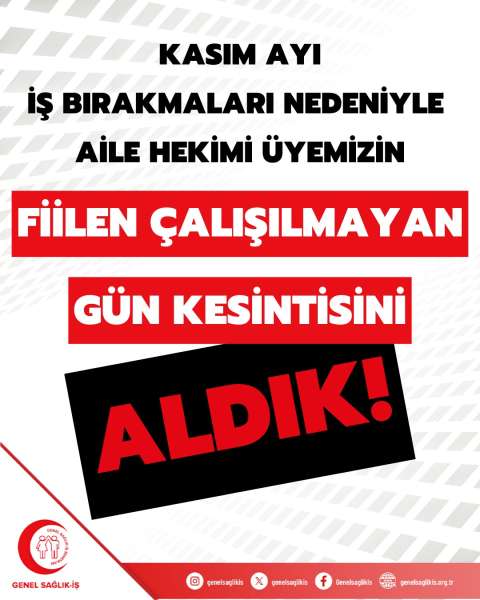 KASIM AYI İŞ BIRAKMALARI NEDENİYLE AİLE HEKİMİ ÜYEMİZİN “FİİLEN ÇALIŞILMAYAN GÜN KESİNTİSİNİ” ALDIK!