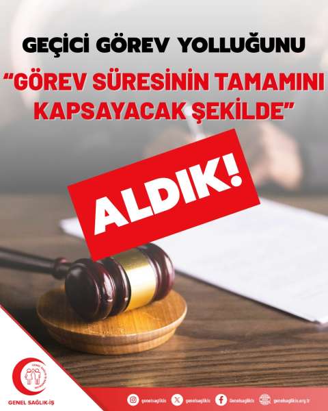 GEÇİCİ GÖREV YOLLUĞUNU “GÖREV SÜRESİNİN TAMAMINI KAPSAYACAK ŞEKİLDE” ALDIK