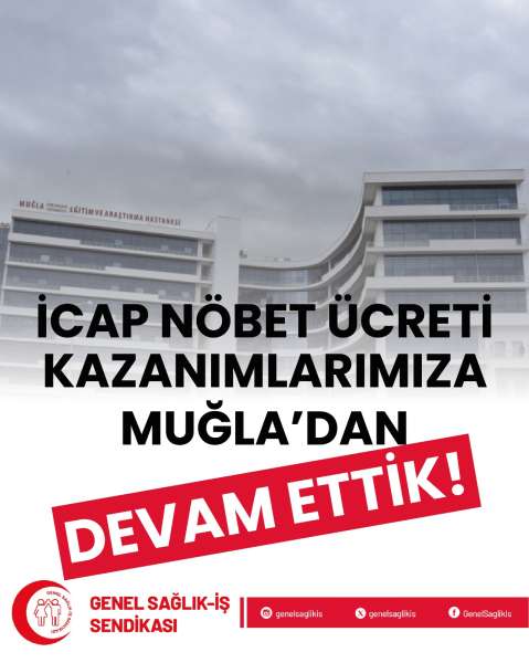 İCAP NÖBET ÜCRETİ KAZANIMLARIMIZA MUĞLA’DAN DEVAM ETTİK