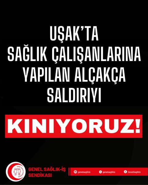 Uşak'ta Sağlık Çalışanlarına Yapılan Alçakça Saldırıyı KINIYORUZ!