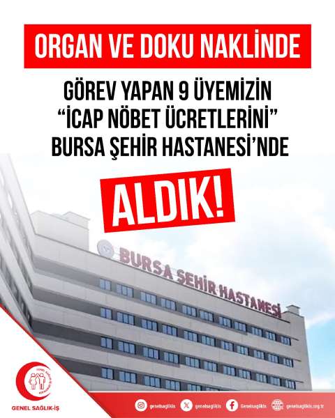 ORGAN VE DOKU NAKLİNDE GÖREV YAPAN 9 ÜYEMİZİN İCAP NÖBET ÜCRETLERİNİ ALDIK!