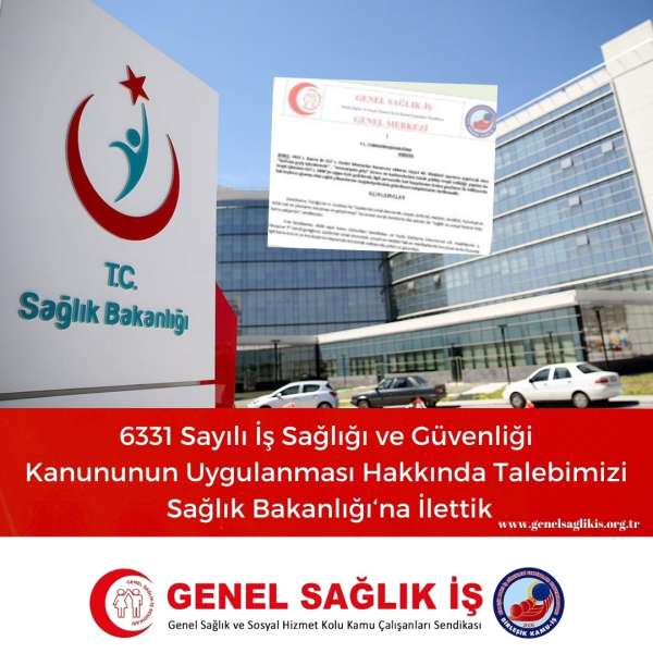 6331 Sayılı İş Sağlığı ve Güvenliği Kanununun Uygulanması Hakkında Talebimizi Sağlık Bakanlığı‘na İlettik