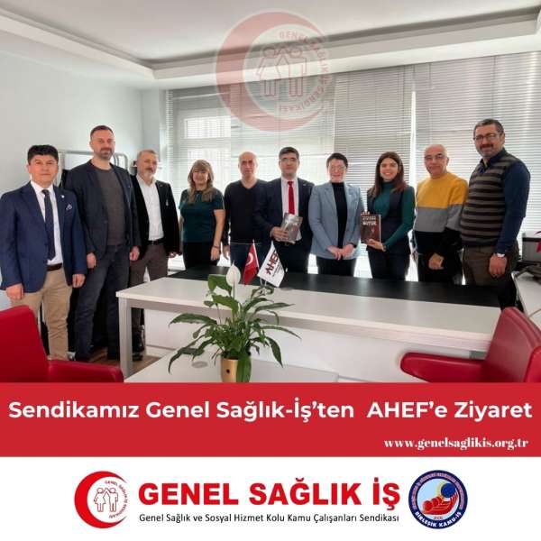 Sendikamız Genel Sağlık-İş’ten AHEF’e Ziyaret